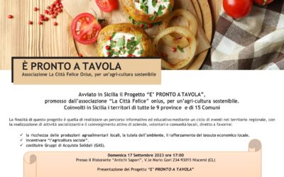 Si presenta a Niscemi, domenica 17 settembre, il Progetto “È PRONTO A TAVOLA”, promosso da “La Città Felice” onlus per un’agri-cultura sostenibile, con MCL Sicilia e Mineo. Coinvolti in Sicilia i territori di 9 province e di 15 Comuni