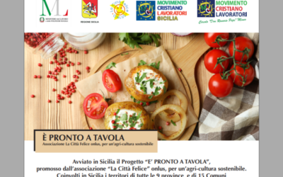 Avviato in Sicilia il progetto “È PRONTO A TAVOLA”, promosso dall’associazione di volontariato “La Città Felice” onlus, in partnership con MCL Sicilia ed il Circolo MCL di Mineo “Don Rosario Pepe”